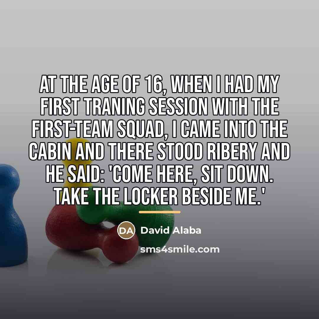 “At the age of 16, when I had my first…” quote by David Alaba