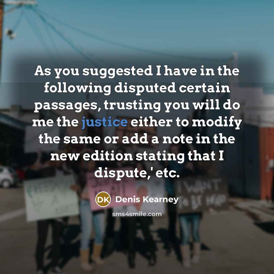 “As you suggested I have in the following disputed certain…” quote by Denis Kearney