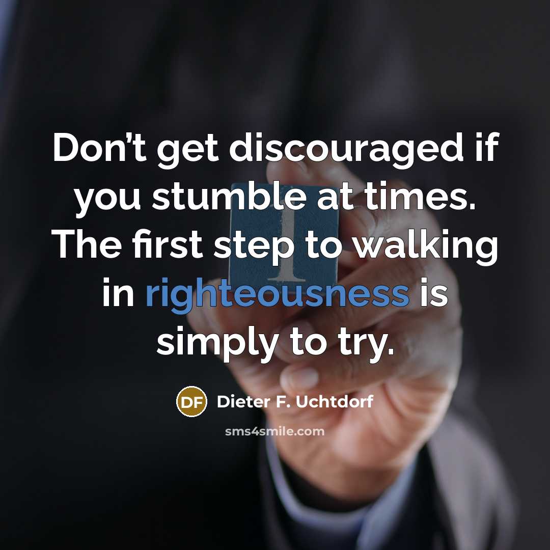 “Don’t get discouraged if you stumble at times. The first…” quote by Dieter F. Uchtdorf