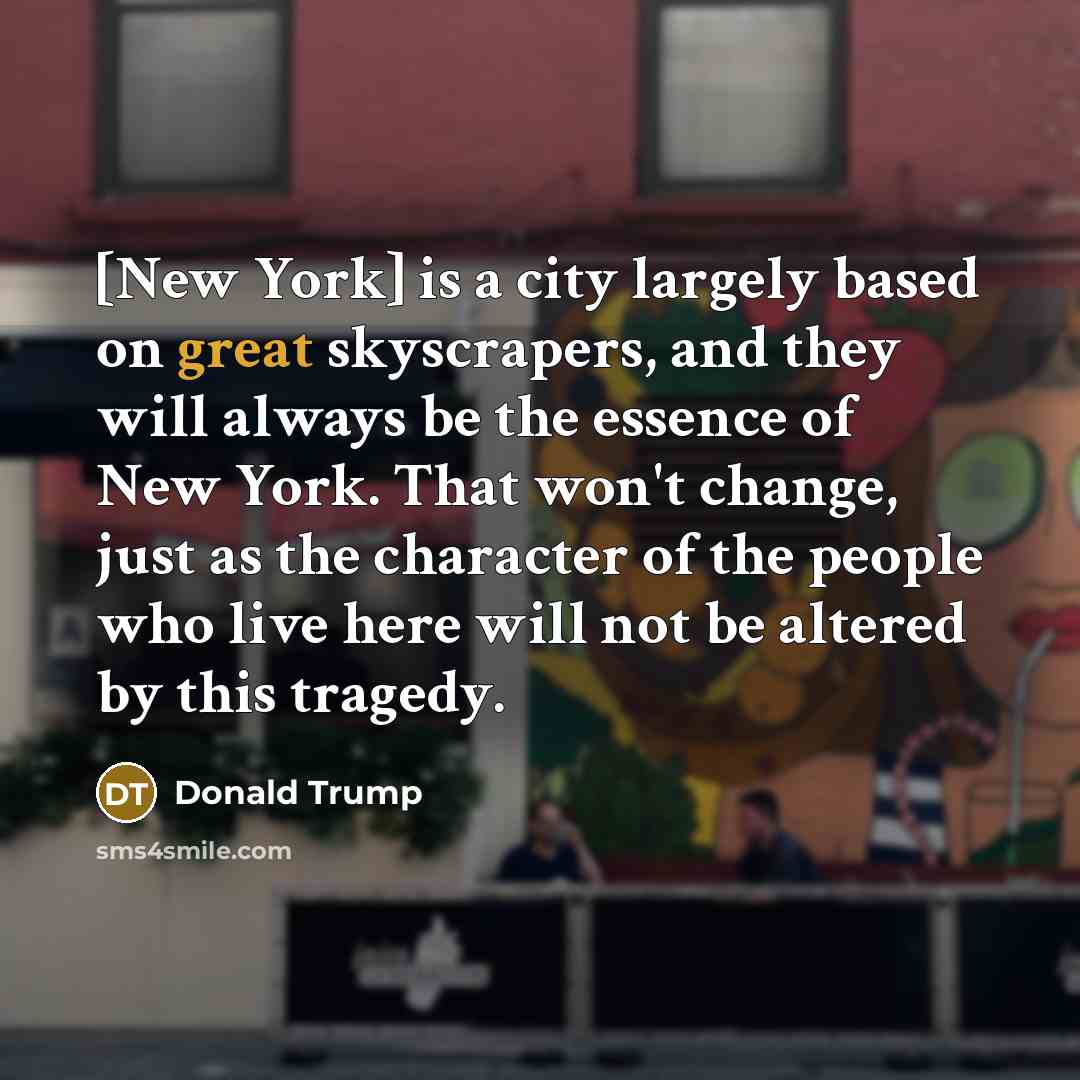 “[New York] is a city largely based on great skyscrapers,…” quote by Donald Trump
