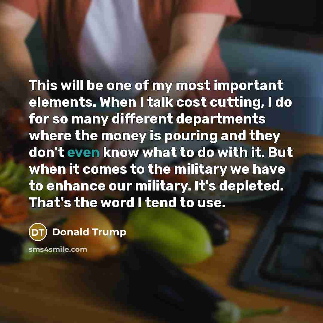 “This will be one of my most important elements. When…” quote by Donald Trump