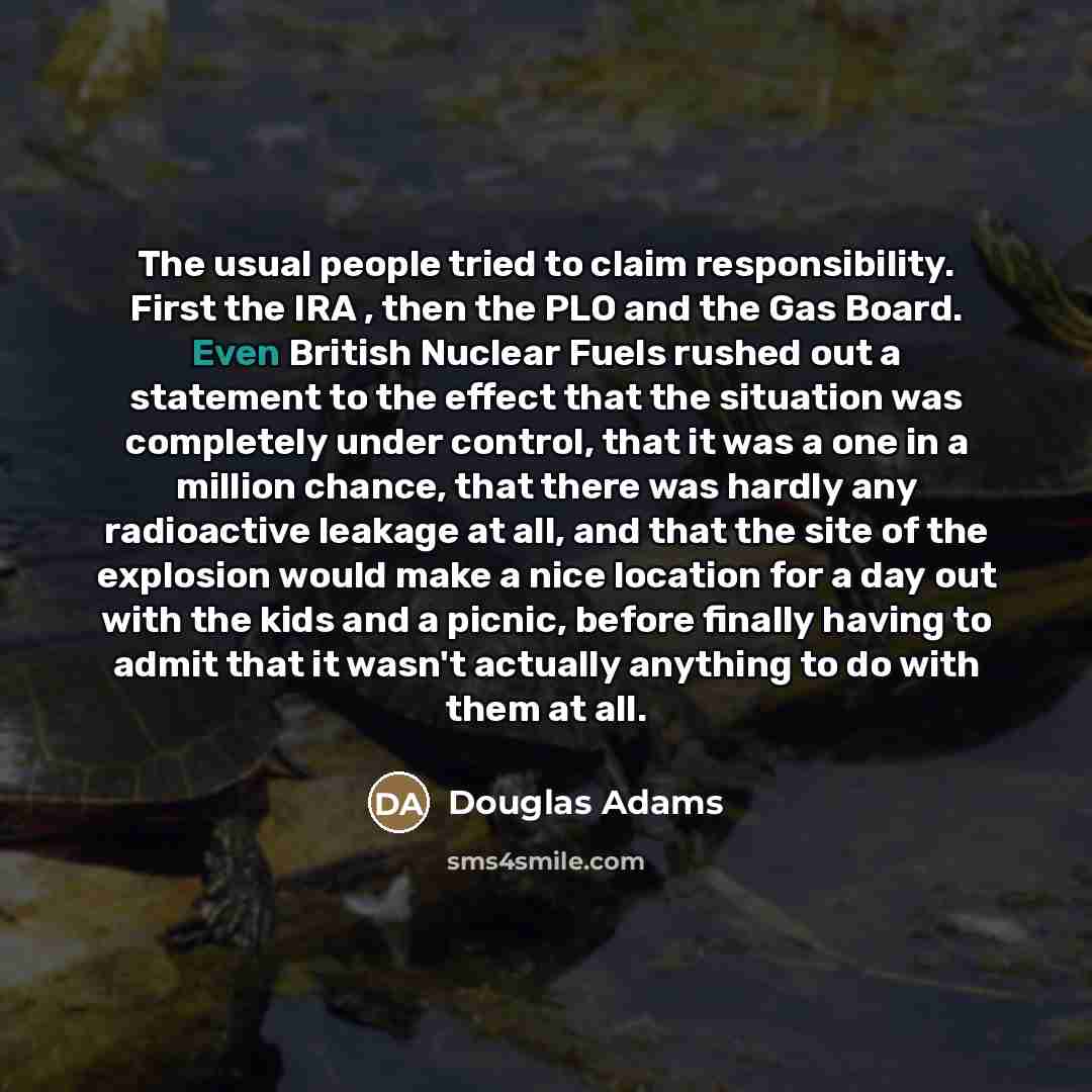 “The usual people tried to claim responsibility. First the IRA…” quote by Douglas Adams