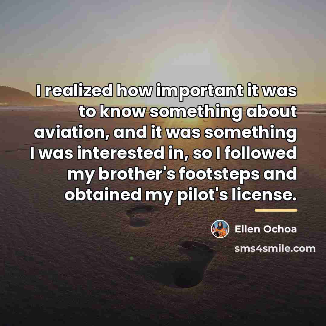 “I realized how important it was to know something about…” quote by Ellen Ochoa