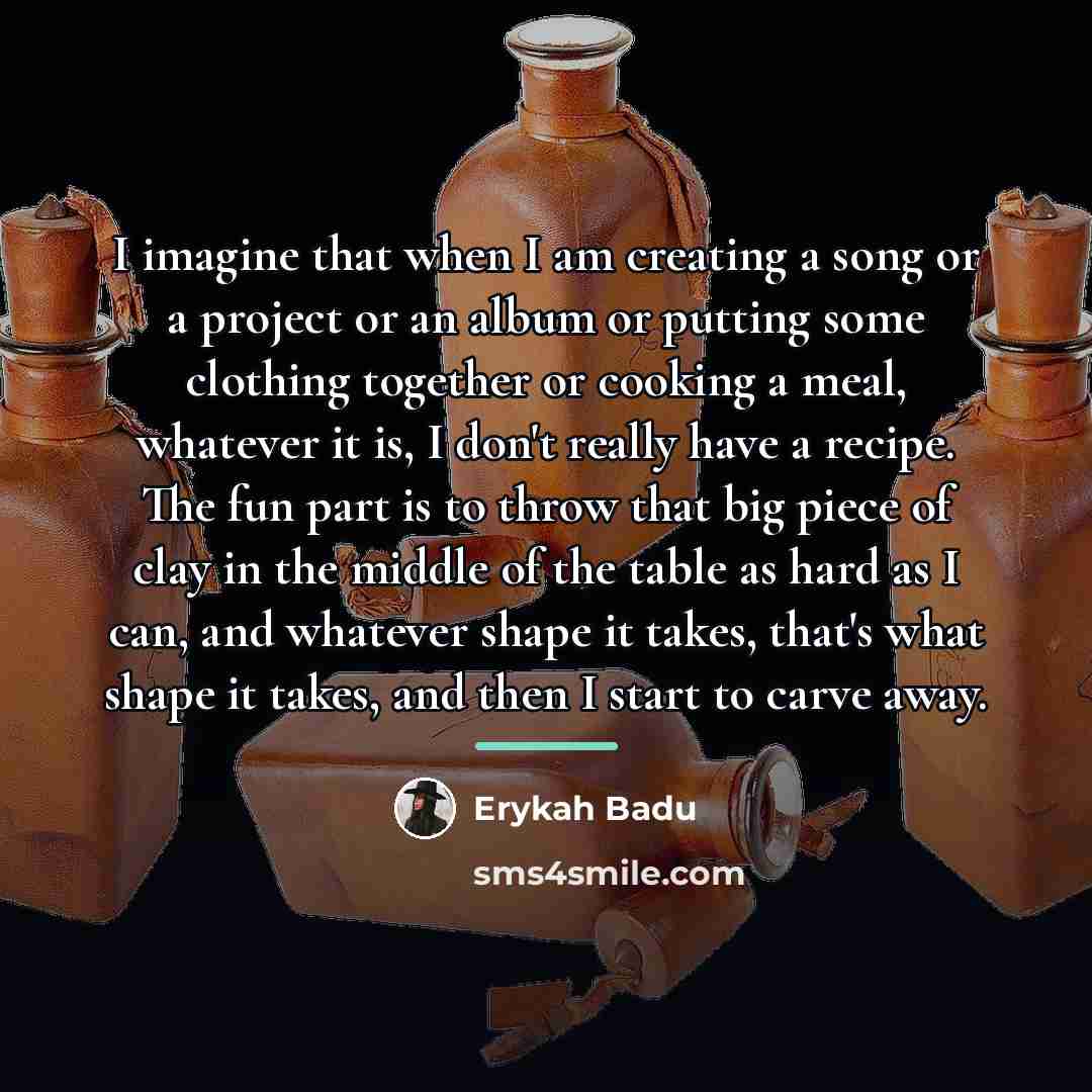“I imagine that when I am creating a song or…” quote by Erykah Badu