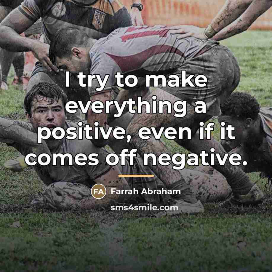 “I try to make everything a positive, even if it…” quote by Farrah Abraham