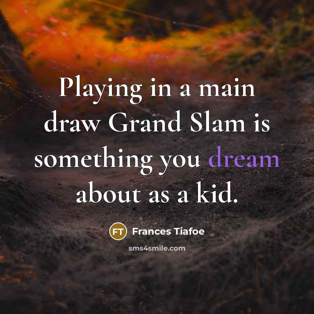 “Playing in a main draw Grand Slam is something you…” quote by Frances Tiafoe