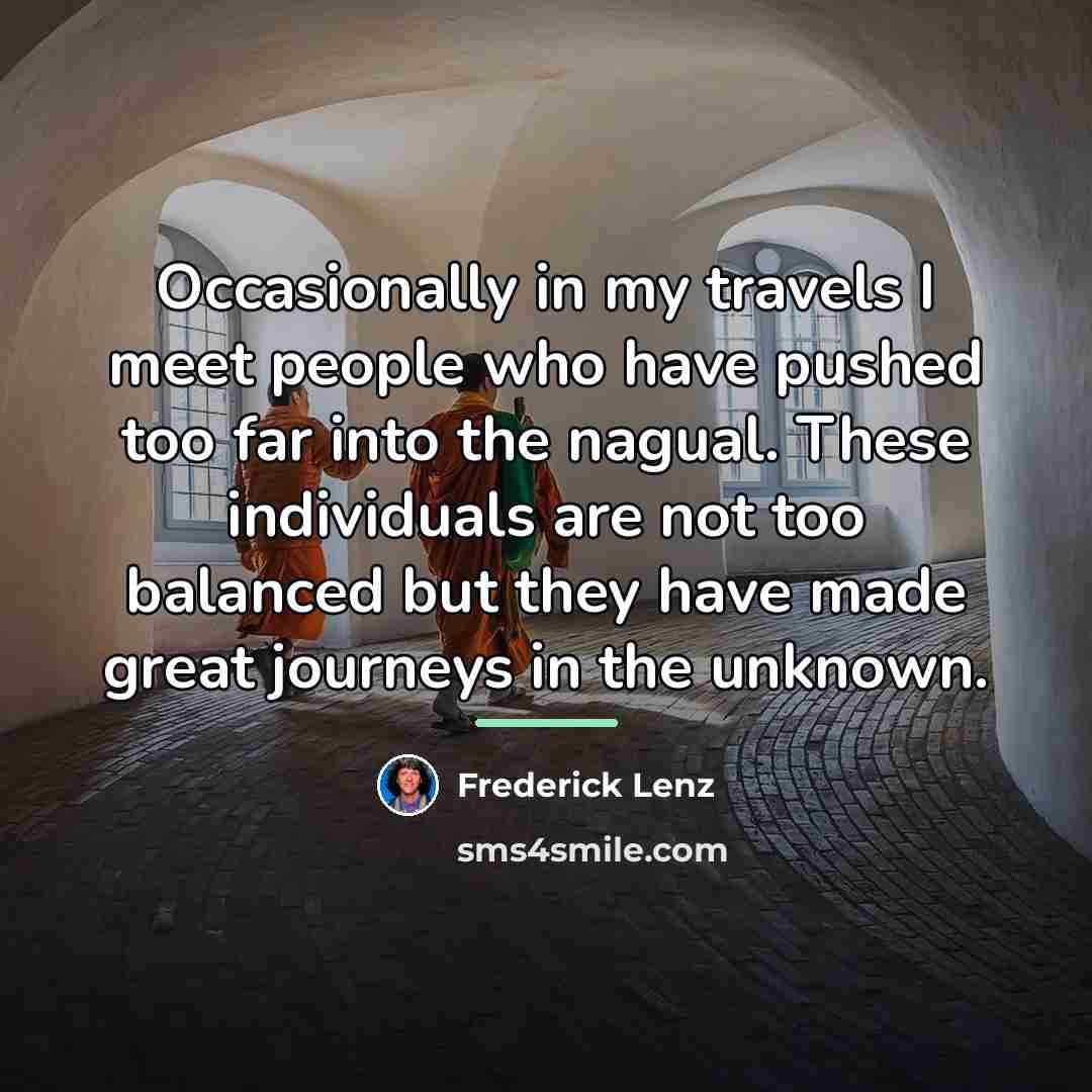 “Occasionally in my travels I meet people who have pushed…” quote by Frederick Lenz