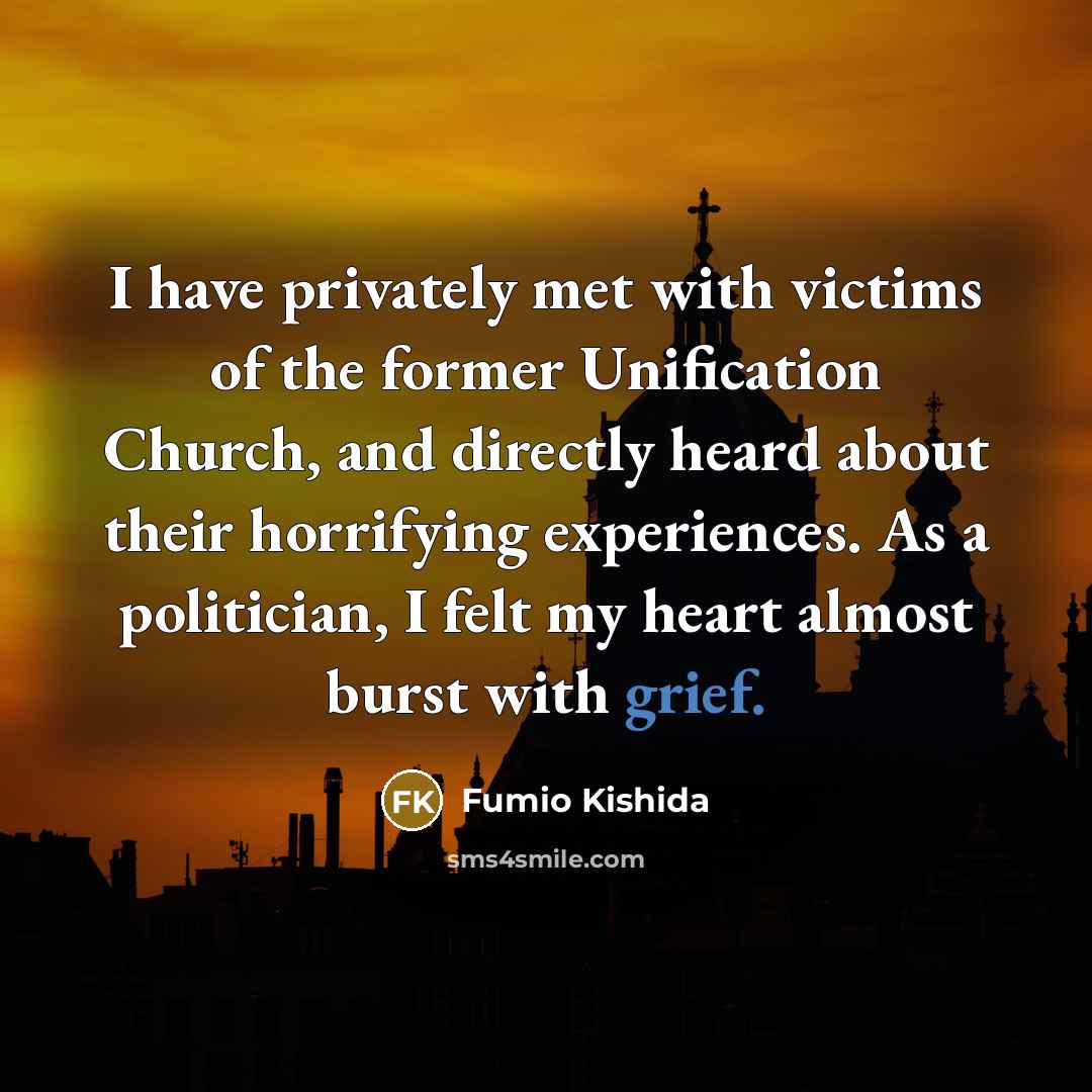 “I have privately met with victims of the former Unification…” quote by Fumio Kishida
