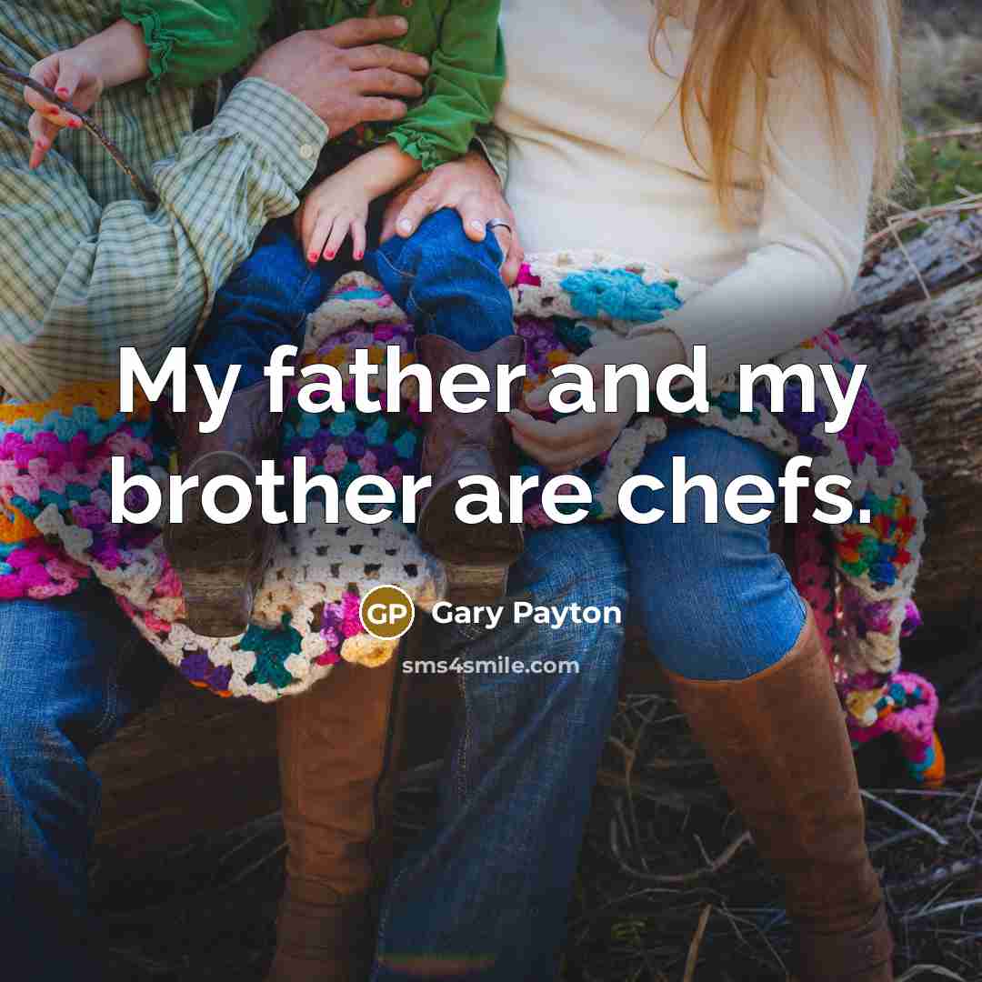 “My father and my brother are chefs.…” quote by Gary Payton
