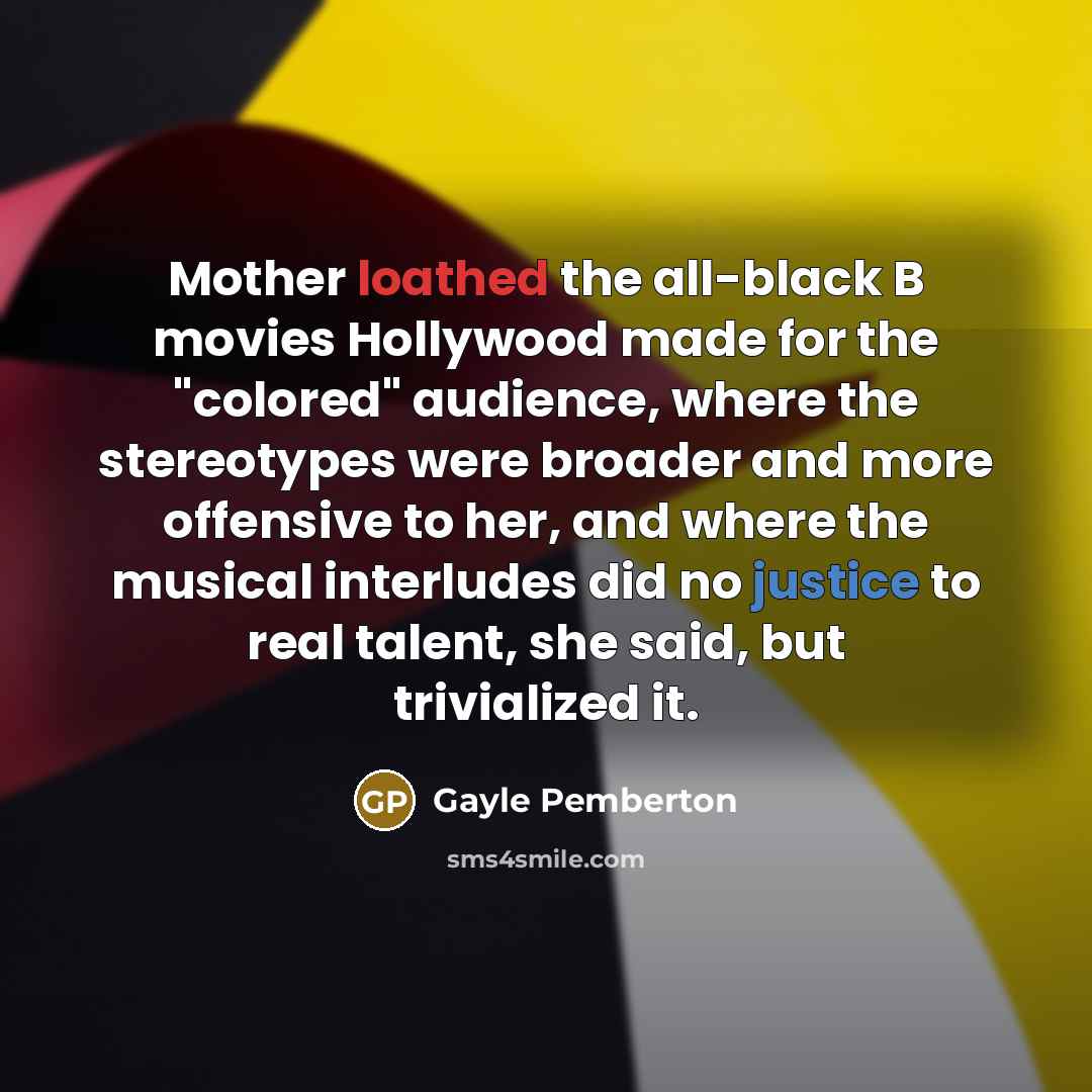 “Mother loathed the all-black B movies Hollywood made for the…” quote by Gayle Pemberton