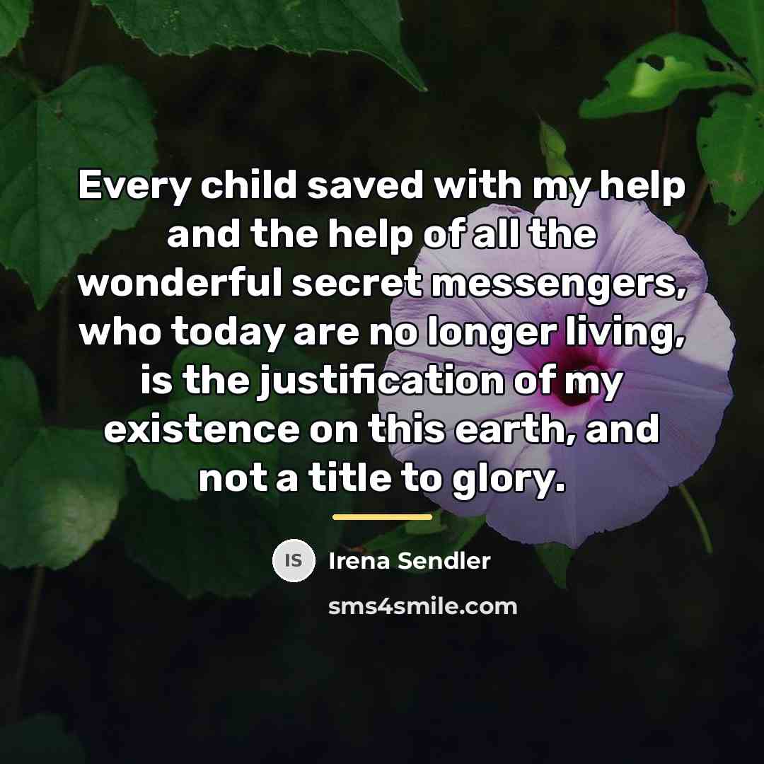 “Every child saved with my help and the help of…” quote by Irena Sendler