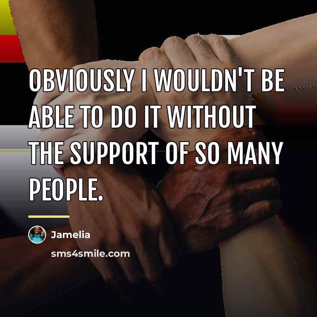 “Obviously I wouldn't be able to do it without the…” quote by Jamelia