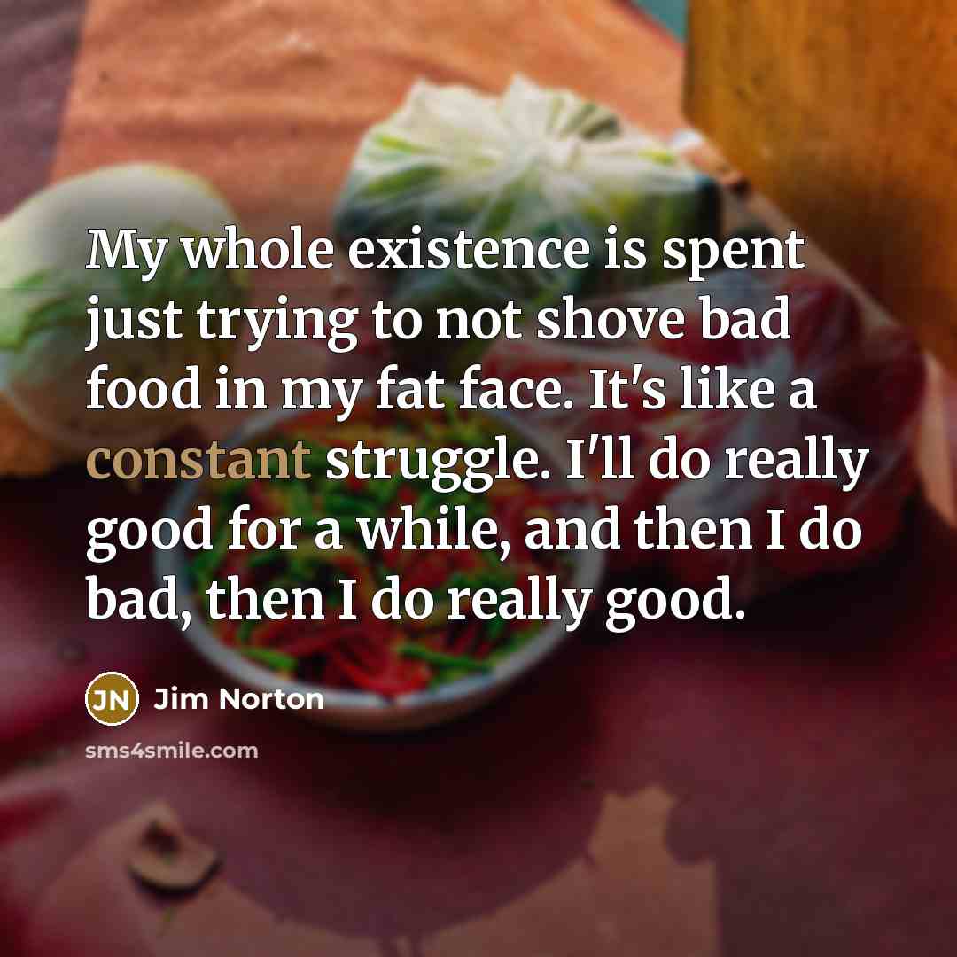 “My whole existence is spent just trying to not shove…” quote by Jim Norton
