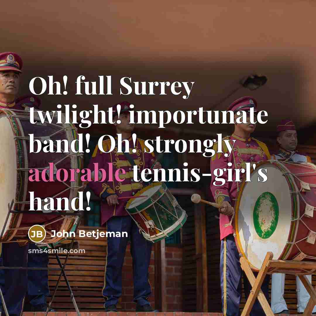 “Oh! full Surrey twilight! importunate band! Oh! strongly adorable tennis-girl's…” quote by John Betjeman