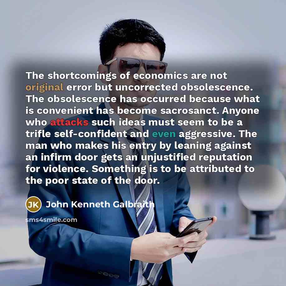 “The shortcomings of economics are not original error but uncorrected…” quote by John Kenneth Galbraith