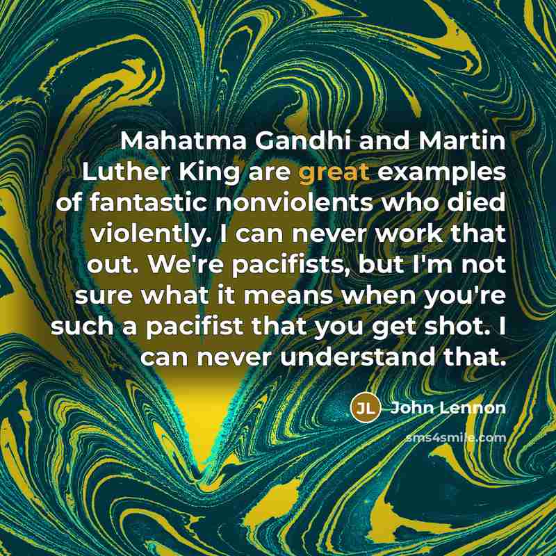 “Mahatma Gandhi and Martin Luther King are great examples of…” quote by John Lennon