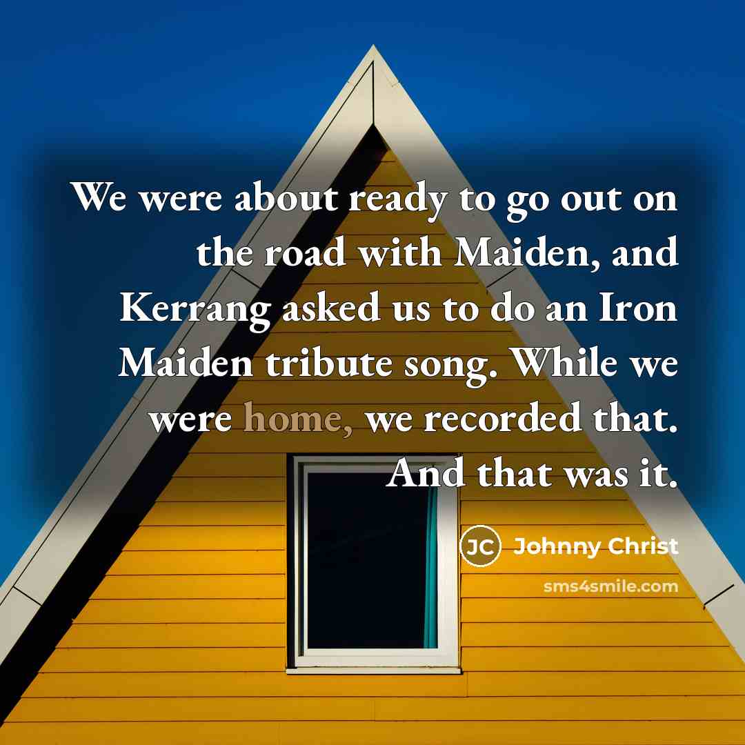 “We were about ready to go out on the road…” quote by Johnny Christ