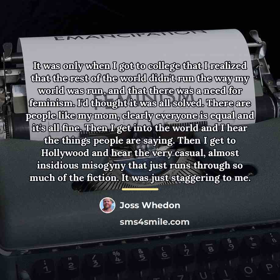 “It was only when I got to college that I…” quote by Joss Whedon
