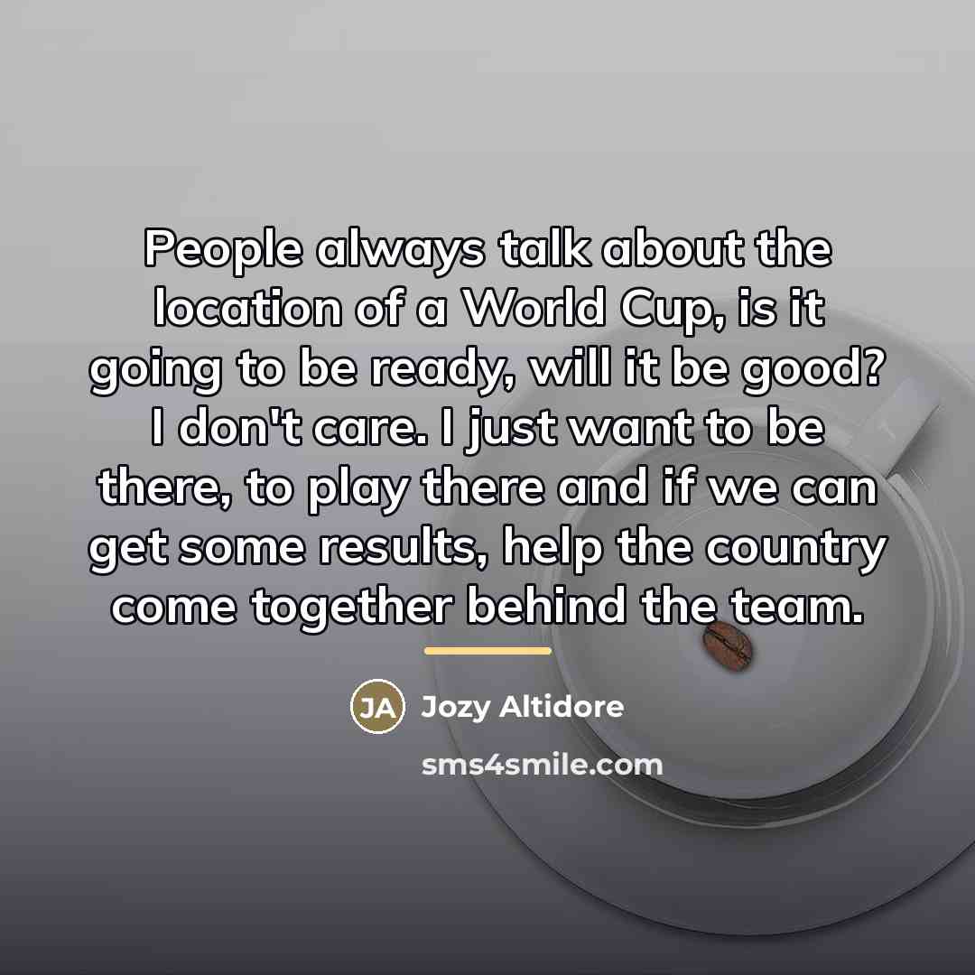 “People always talk about the location of a World Cup,…” quote by Jozy Altidore