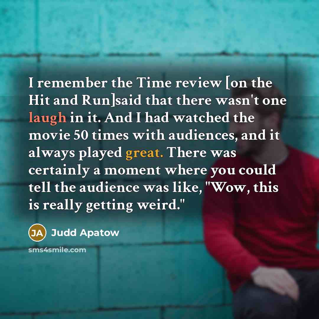 “I remember the Time review [on the Hit and Run]said…” quote by Judd Apatow