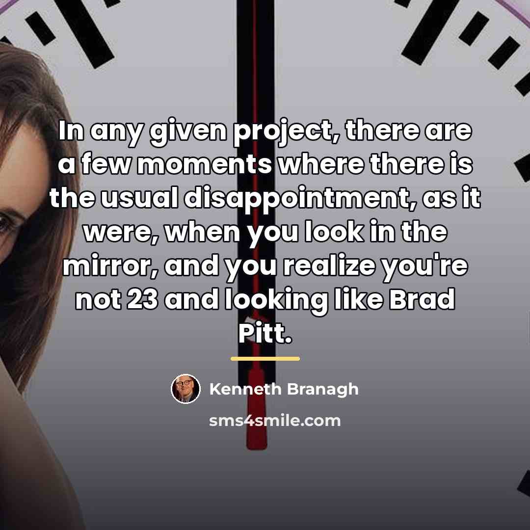 “In any given project, there are a few moments where…” quote by Kenneth Branagh