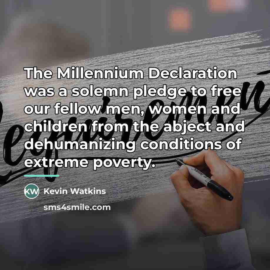 “The Millennium Declaration was a solemn pledge to free our…” quote by Kevin Watkins