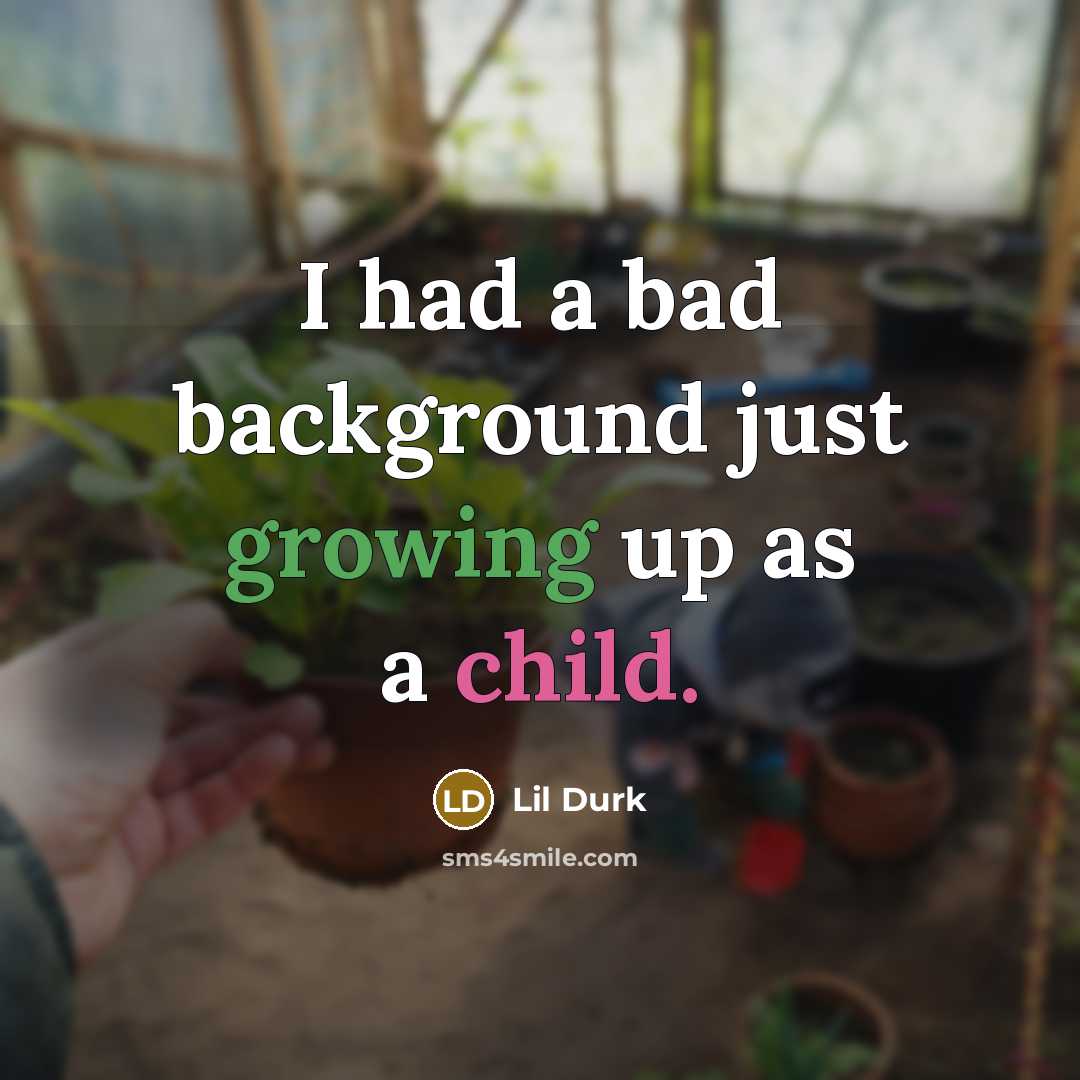 “I had a bad background just growing up as a…” quote by Lil Durk