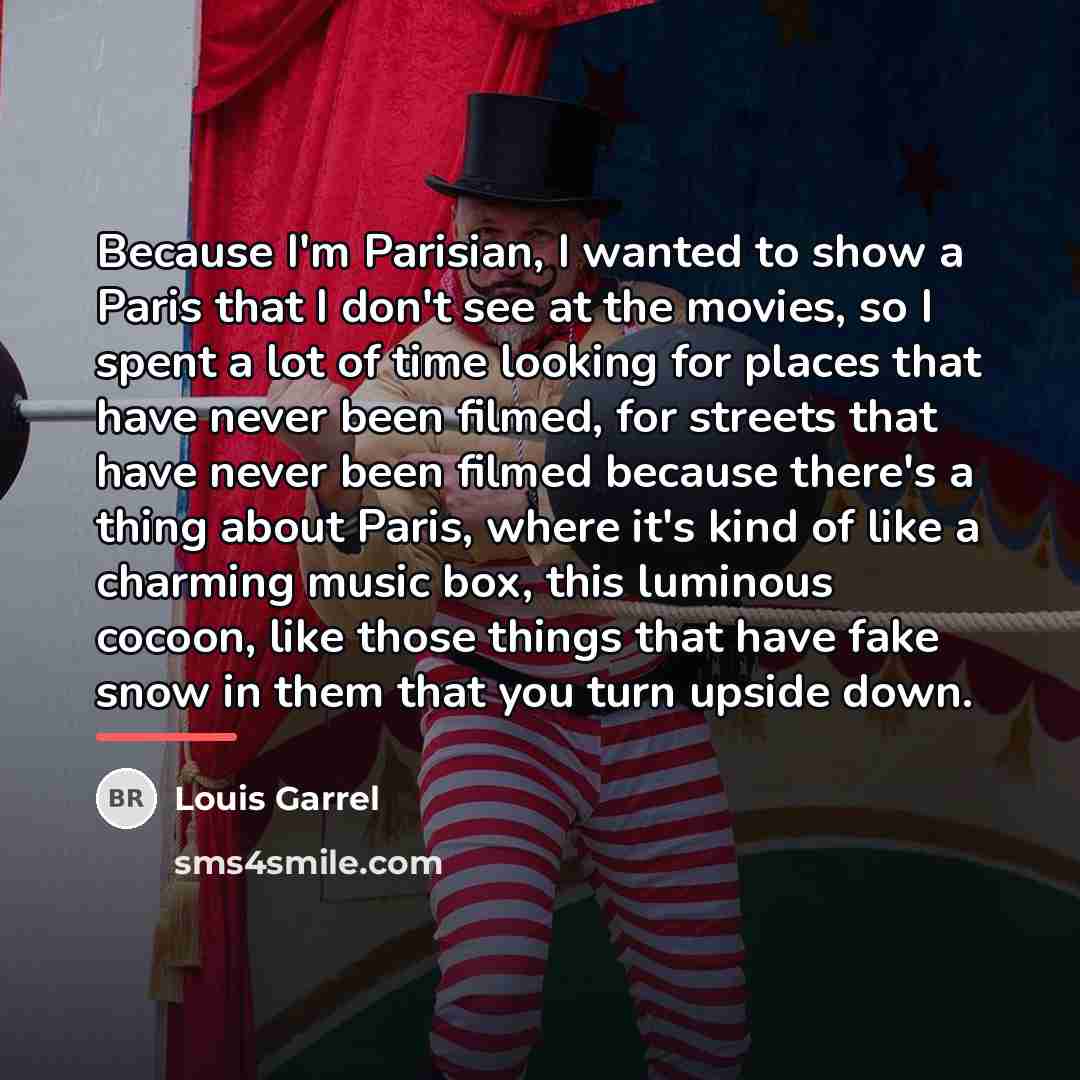 “Because I'm Parisian, I wanted to show a Paris that…” quote by Louis Garrel