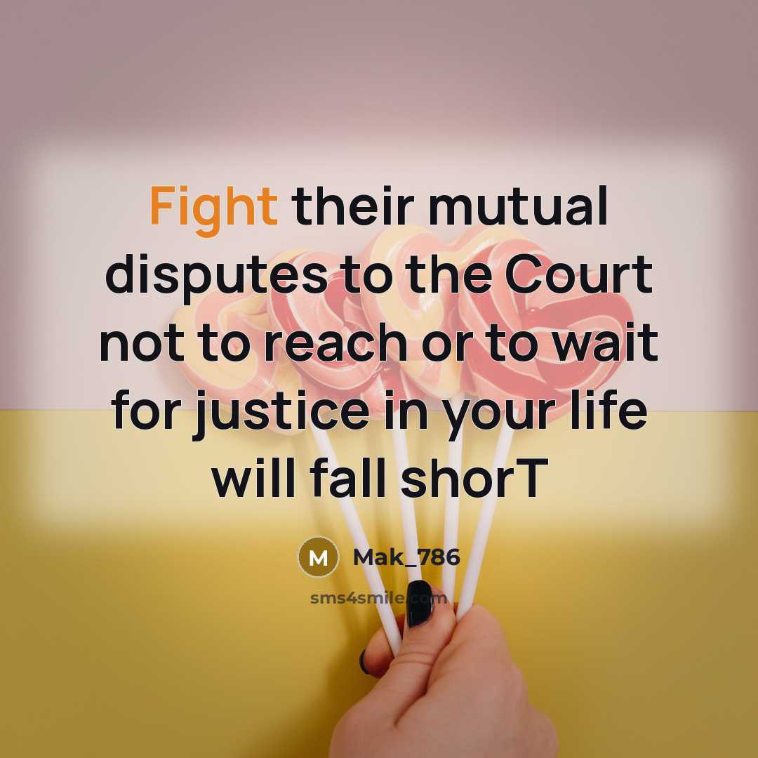“Fight their mutual disputes to the Court not to reach…” quote by Mak_786