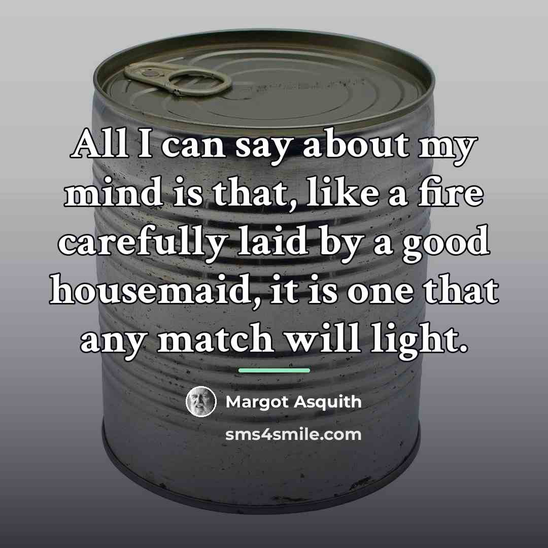 “All I can say about my mind is that, like…” quote by Margot Asquith