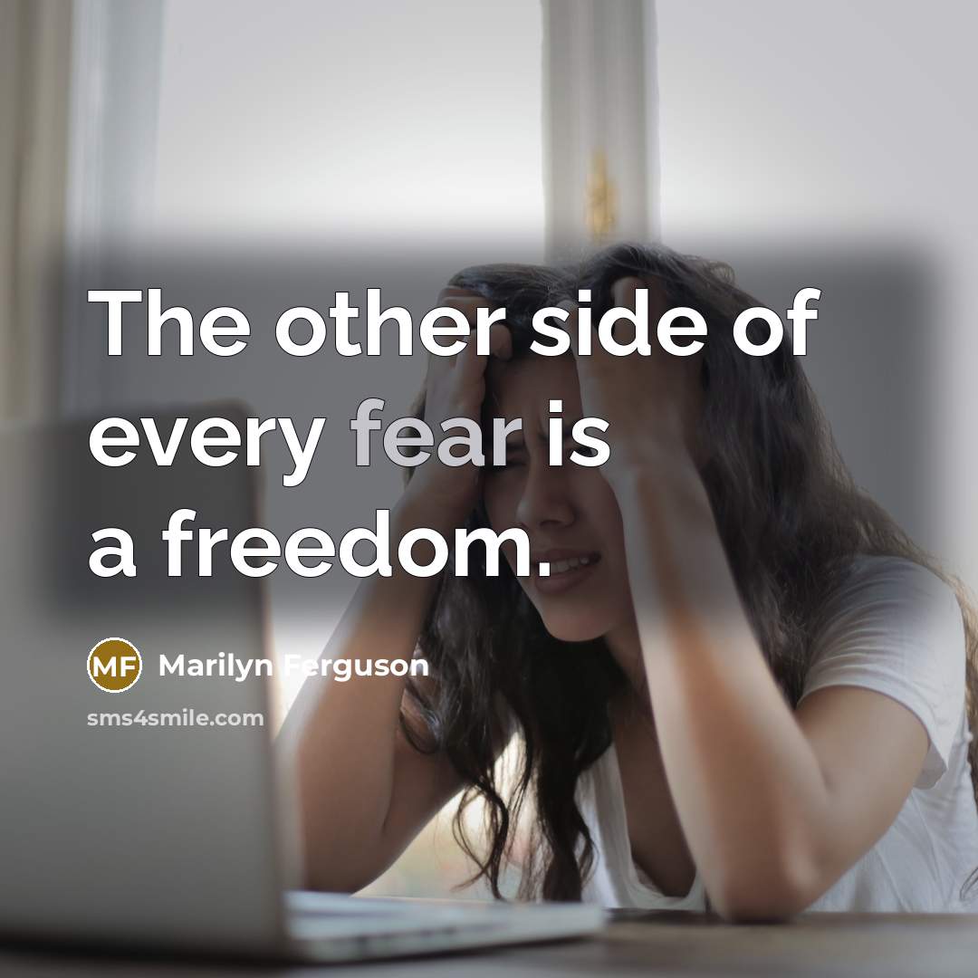 “The other side of every fear is a freedom.…” quote by Marilyn Ferguson