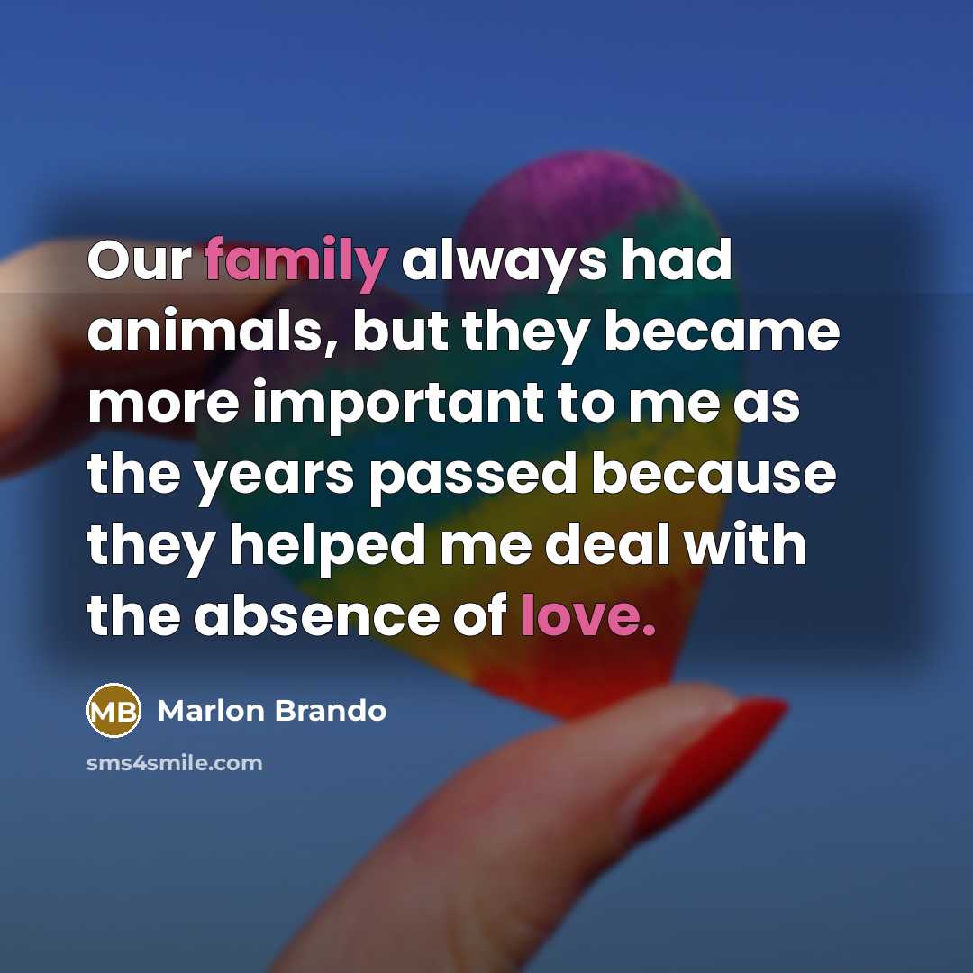 “Our family always had animals, but they became more important…” quote by Marlon Brando