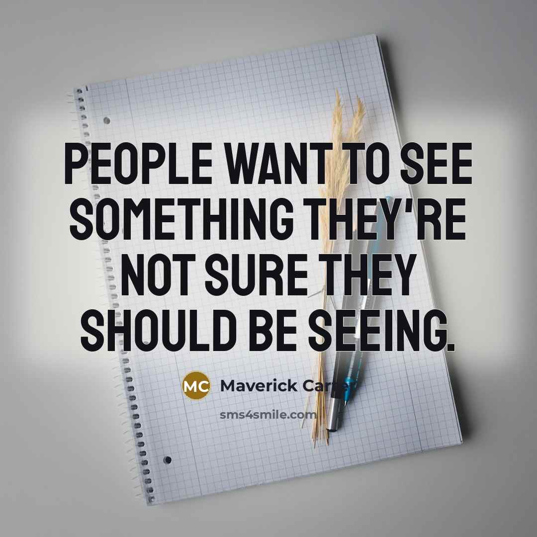 “People want to see something they're not sure they should…” quote by Maverick Carter