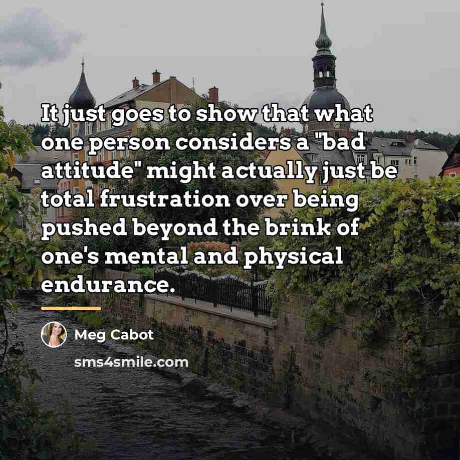 “It just goes to show that what one person considers…” quote by Meg Cabot