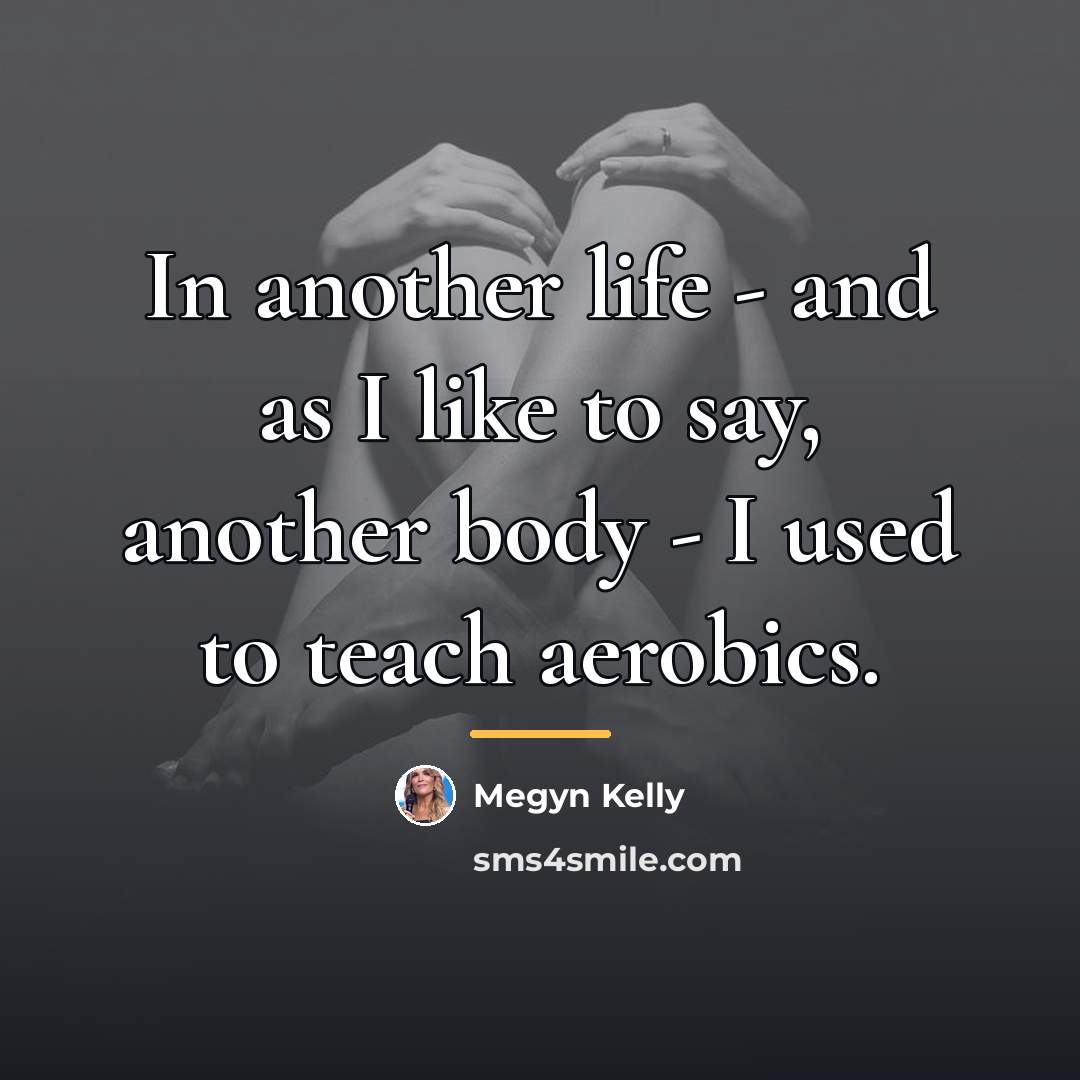 “In another life - and as I like to say,…” quote by Megyn Kelly