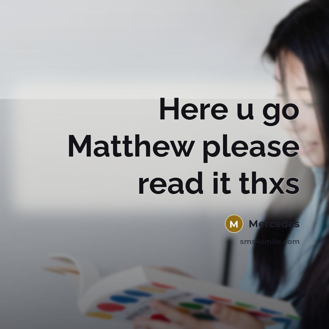 “Here u go Matthew please read it thxs…” quote by Mercedes