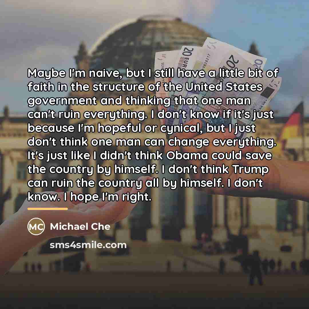“Maybe I'm naive, but I still have a little bit…” quote by Michael Che