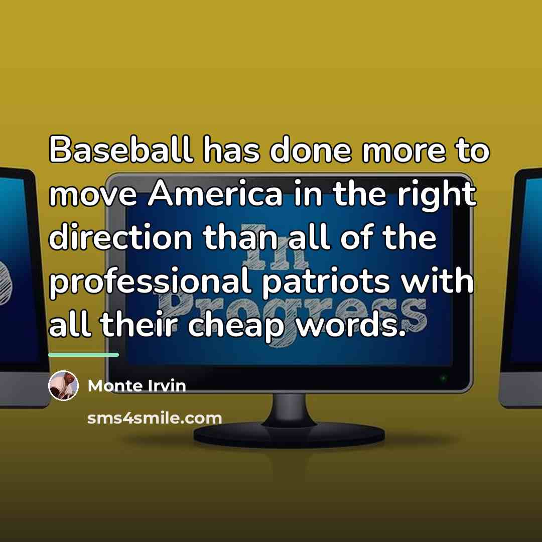 “Baseball has done more to move America in the right…” quote by Monte Irvin