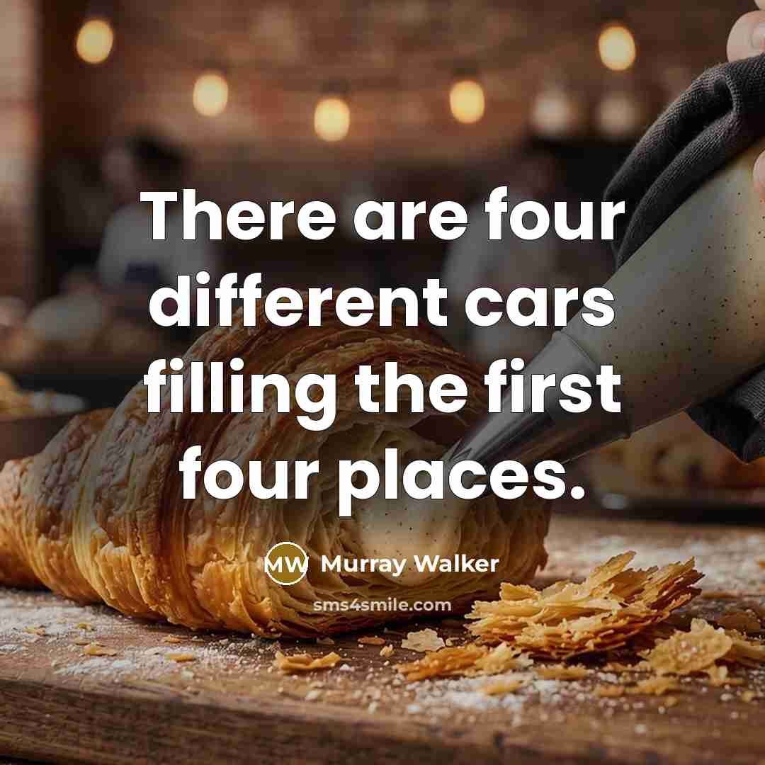 “There are four different cars filling the first four places.…” quote by Murray Walker