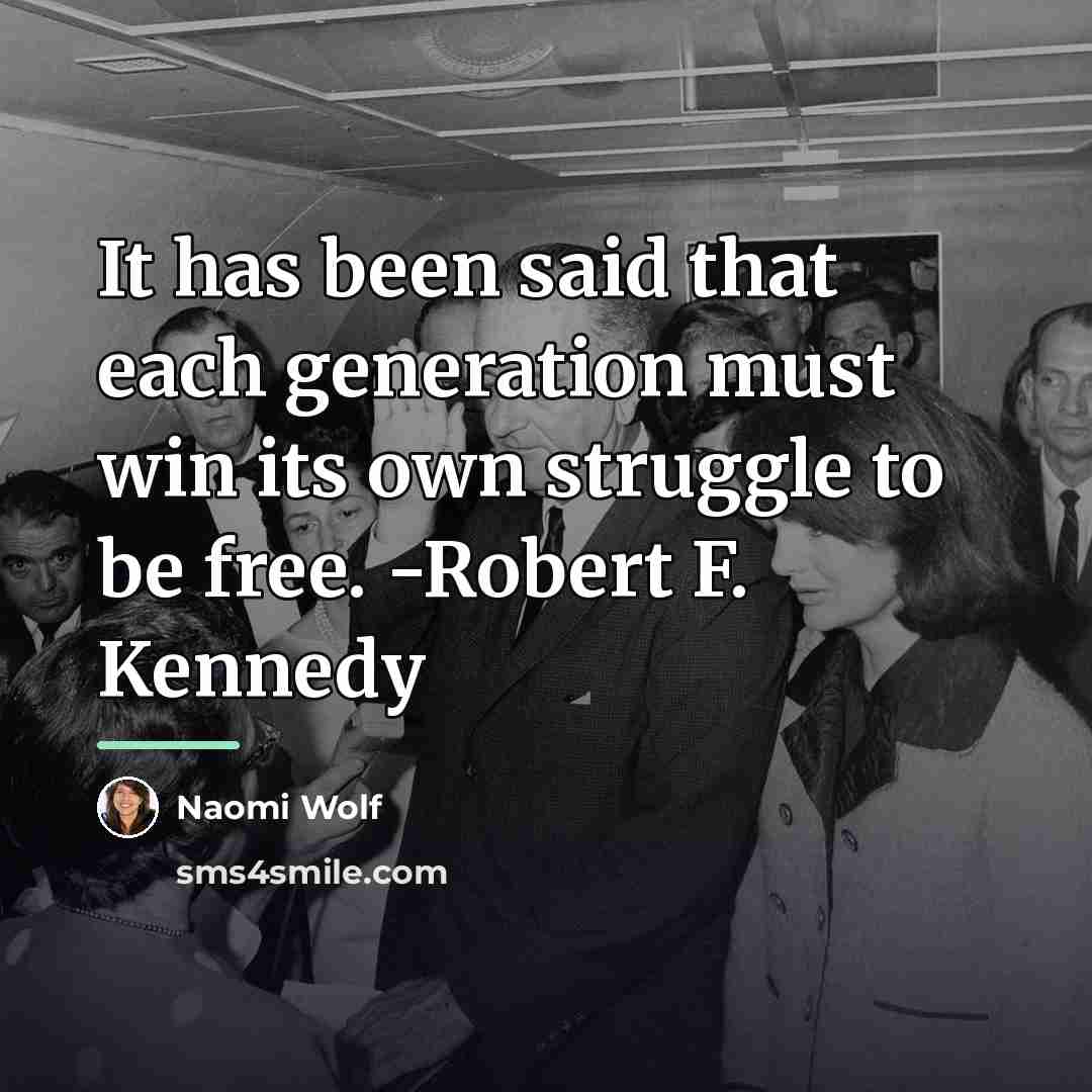 “It has been said that each generation must win its…” quote by Naomi Wolf