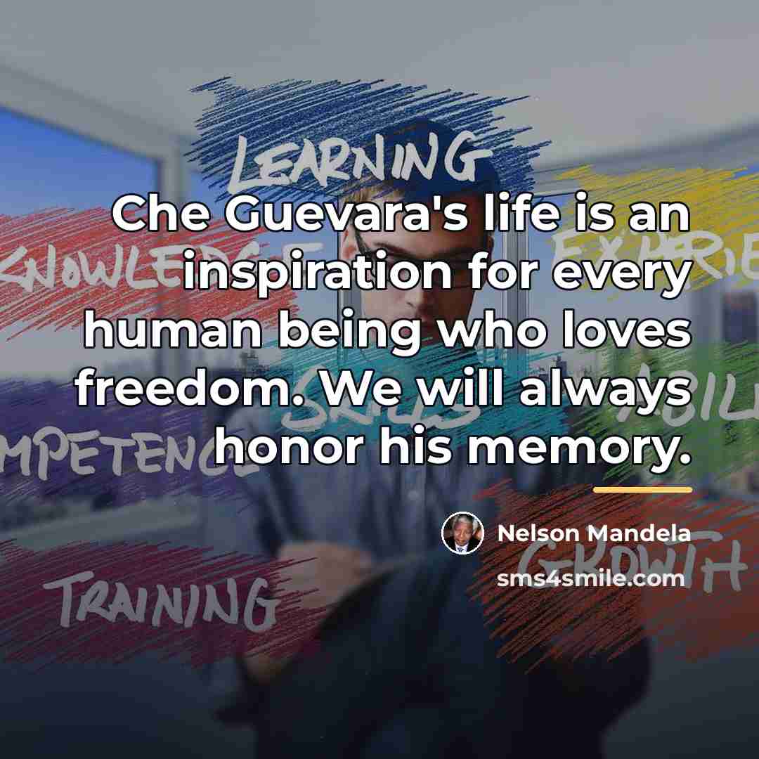“Che Guevara's life is an inspiration for every human being…” quote by Nelson Mandela