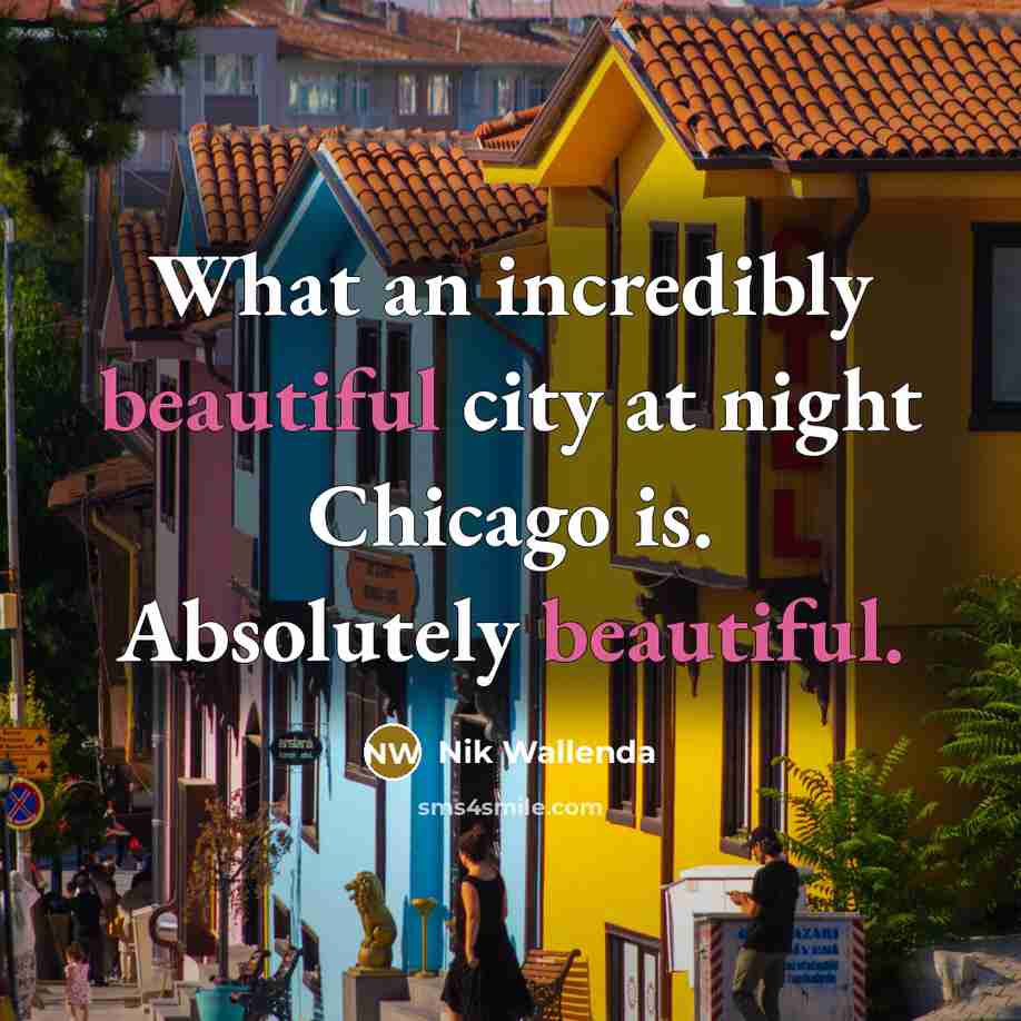 “What an incredibly beautiful city at night Chicago is. Absolutely…” quote by Nik Wallenda