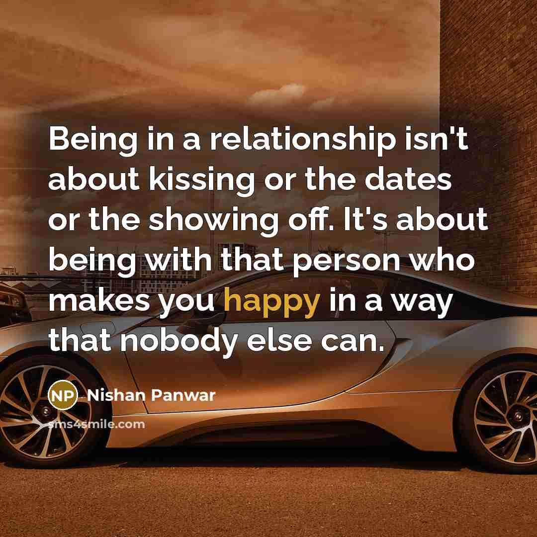“Being in a relationship isn't about kissing or the dates…” quote by Nishan Panwar