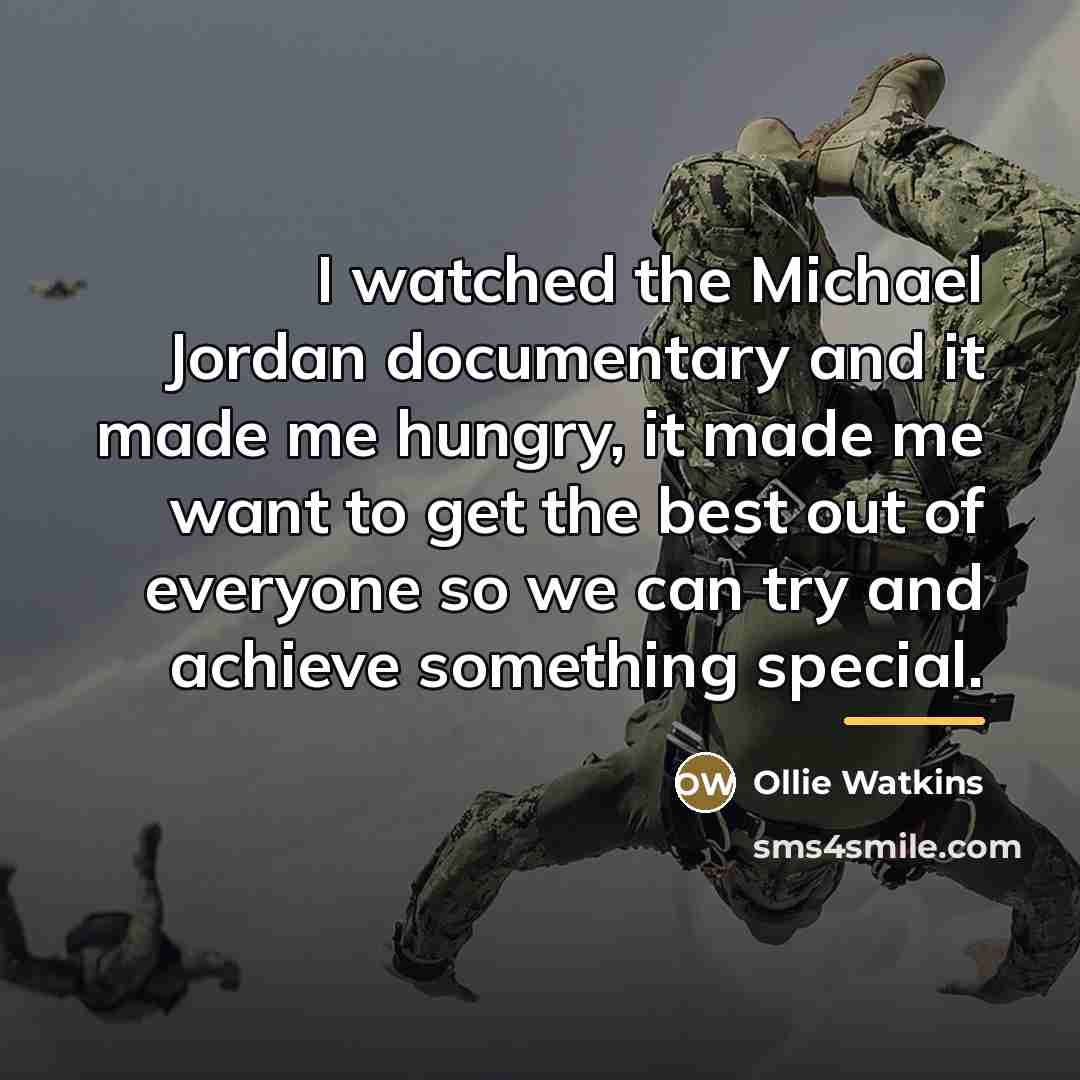 “I watched the Michael Jordan documentary and it made me…” quote by Ollie Watkins