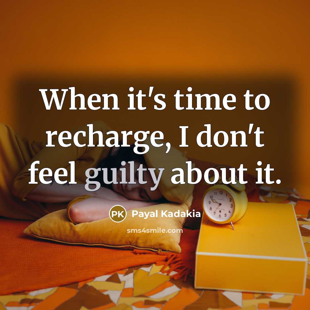 “When it's time to recharge, I don't feel guilty about…” quote by Payal Kadakia