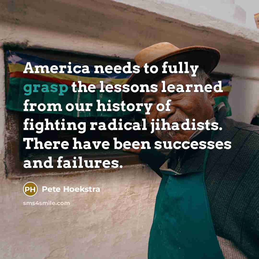 “America needs to fully grasp the lessons learned from our…” quote by Pete Hoekstra