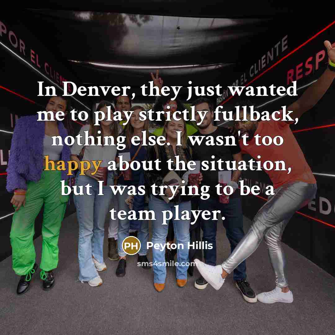 “In Denver, they just wanted me to play strictly fullback,…” quote by Peyton Hillis