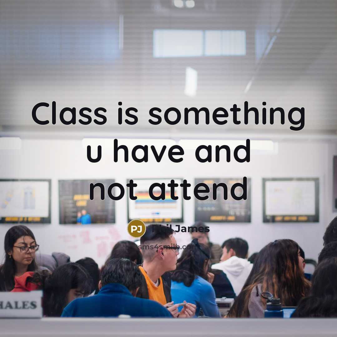 “Class is something u have and not attend” quote by Phil James