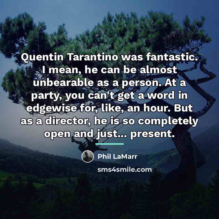 “Quentin Tarantino was fantastic. I mean, he can be almost…” quote by Phil LaMarr