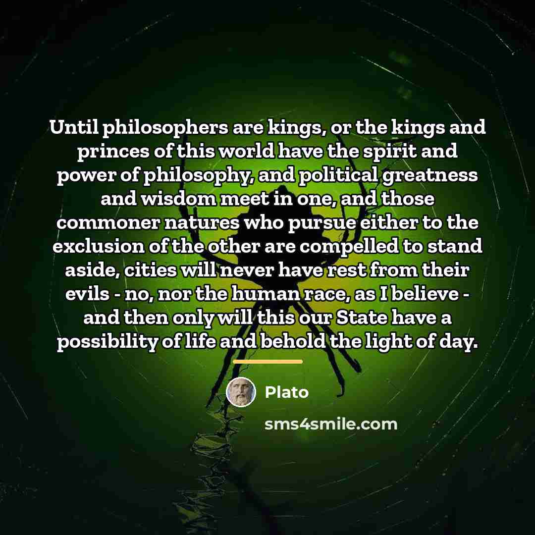 “Until philosophers are kings, or the kings and princes of…” quote by Plato